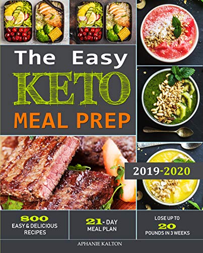 Book Cover The Easy Keto Meal Prep: 800 Easy and Delicious Recipes - 21- Day Meal Plan - Lose Up to 20 Pounds in 3 Weeks