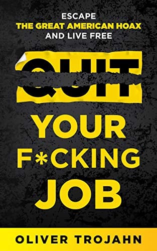 Book Cover Quit Your F*cking Job: Escape the Great American Hoax and Live Free