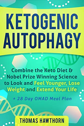 Book Cover Ketogenic Autophagy: Combine the Keto Diet & Nobel Prize Winning Science to Look and Feel Younger, Lose Weight and Extend Your Life + 28 Day OMAD Meal Plan