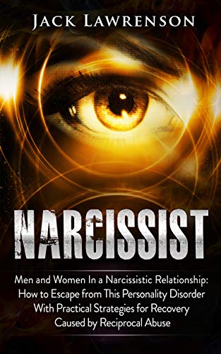 Book Cover Narcissist: Men and Women In a Narcissistic Relationship: How to Escape from This Personality Disorder with Practical Strategies for Recovery Caused by Reciprocal Abuse