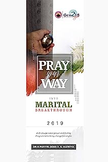 Book Cover Pray Your Way into Marital Breakthrough: 21-day personal prayer and fasting program to bring change to singles and the married