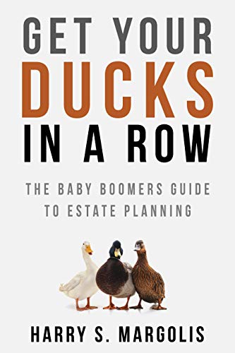 Book Cover Get Your Ducks in a Row: The Baby Boomers Guide to Estate Planning