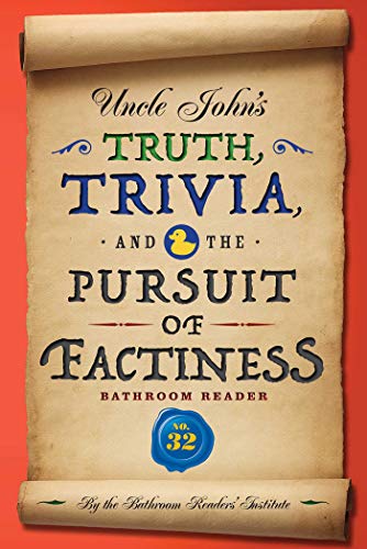 Book Cover Uncle John's Truth, Trivia, and the Pursuit of Factiness Bathroom Reader (Uncle John's Bathroom Reader Annual Book 32)