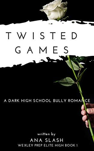 Book Cover TWISTED GAMES: A Dark High School Bully Romance (Wexley Prep Exclusive High Book 1)