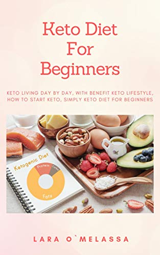 Book Cover Keto Diet For Beginners: Keto Living Day By Day, With Benefit Keto Lifestyle, How To Start Keto, Simply Keto Diet For Beginners