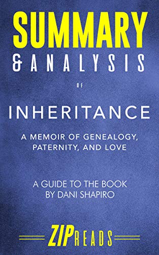 Book Cover Summary & Analysis of Inheritance: A Memoir of Genealogy, Paternity, and Love | A Guide to the Book by Dani Shapiro