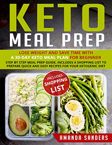 Book Cover Keto Meal Prep: Lose Weight and Save Time with a 30-Day Keto Meal Plan for Beginner. Step by Step Meal Prep Guide, Includes a Shopping List to Prepare Quick and Easy Recipes for your Ketogenic Diet