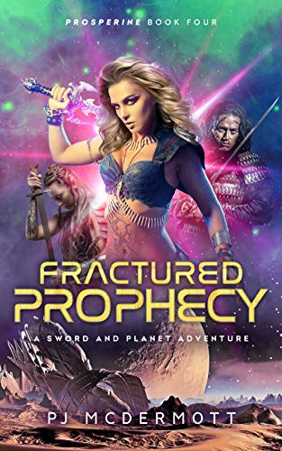 Book Cover Fractured Prophecy: A Sword and Planet Adventure (Prosperine Book 4)