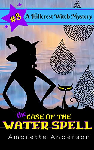 Book Cover The Case of the Water Spell: A Hillcrest Witch Mystery (Hillcrest Witch Cozy Mystery Book 8)