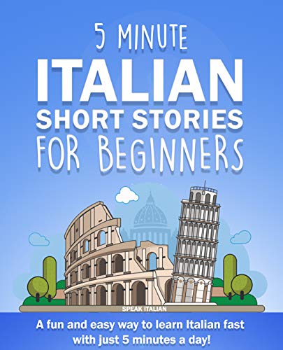 Book Cover 5 Minute Italian Short Stories for Beginners: A fun and easy way to learn Italian fast with just 5 minutes a day! (Italian Edition)