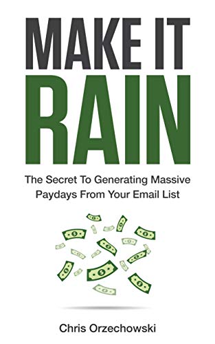 Book Cover Make it Rain: The Secret to Generating Massive Paydays from Your Email List