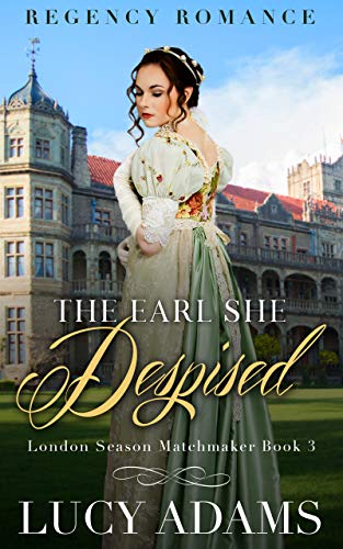 Book Cover The Earl She Despised: Regency Romance (London Season Matchmaker Book 3)