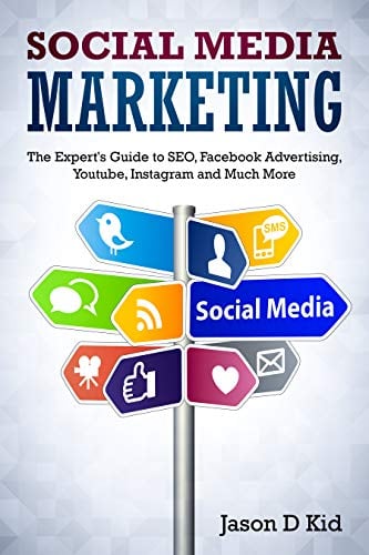 Book Cover Social Media Marketing: The Expert's Guide to SEO, Facebook Advertising, Youtube, Instagram and Much More