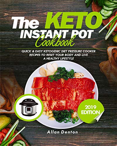 Book Cover THE KETO INSTANT POT COOKBOOK: Quick & Easy Ketogenic Diet Pressure Cooker Recipes To Reset Your Body And Live A Healthy Lifestyle