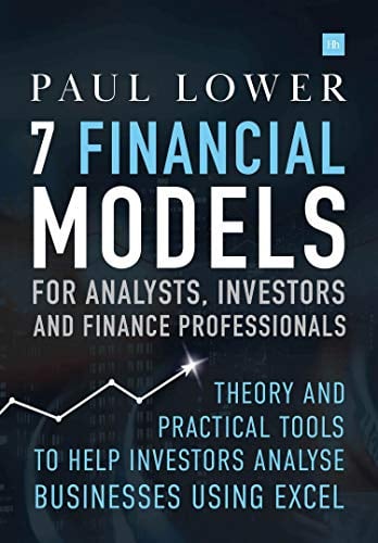 Book Cover 7 Financial Models for Analysts, Investors and Finance Professionals: Theory and practical tools to help investors analyse businesses using Excel