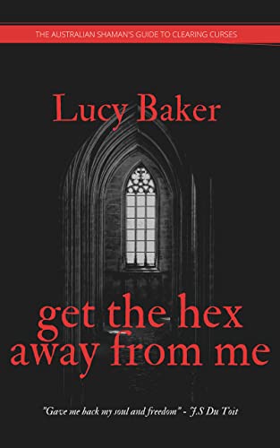 Book Cover Get The Hex Away From Me!: The Guide To Lifting Curses And Other Crappy Energies