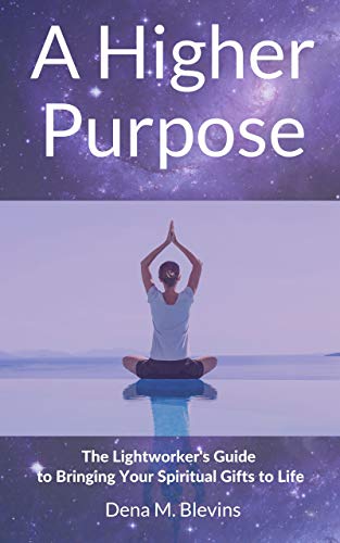 Book Cover A Higher Purpose: The Lightworker's Guide to Bringing Your Spiritual Gifts to Life