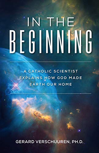 Book Cover In the Beginning: A Catholic Scientist Explains How God Made Earth Our Home
