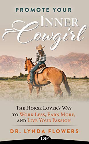 Book Cover Promote Your Inner Cowgirl: The Horse Lover’s Way to Work Less, Earn More, and Live Your Passion