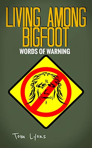 Book Cover Living Among Bigfoot: Words of Warning (A True Story)