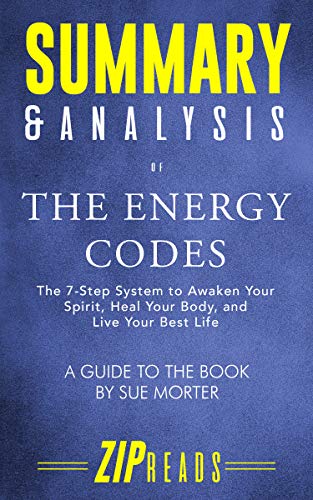 Book Cover Summary & Analysis of The Energy Codes: The 7-Step System to Awaken Your Spirit, Heal Your Body, and Live Your Best Life | A Guide to the Book by Sue Morter
