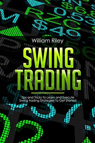 Book Cover Swing Trading: Tips and Tricks to Learn and Execute Swing Trading Strategies to Get Started