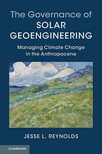 Book Cover The Governance of Solar Geoengineering: Managing Climate Change in the Anthropocene