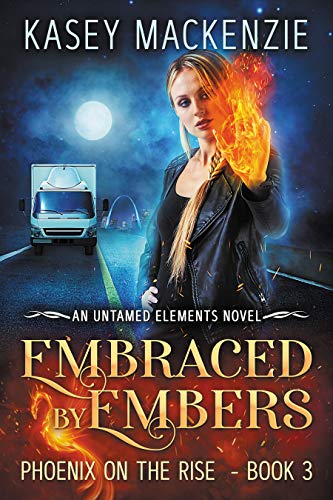 Book Cover Embraced by Embers: Phoenix on the Rise (Untamed Elements Book 3)