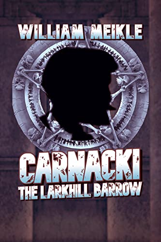 Book Cover The Larkhill Barrow and others: Three Carnacki: Ghostfinder stories (The William Meikle Chapbook Collection 13)