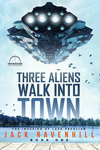 Book Cover Three Aliens Walk Into Town (The Invasion of Lake Peculiar Book 1)