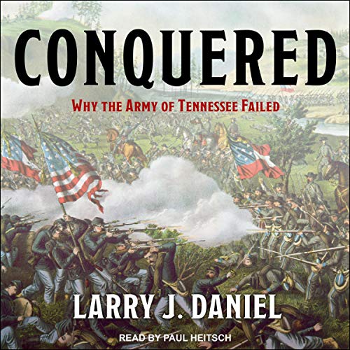 Book Cover Conquered: Why the Army of Tennessee Failed