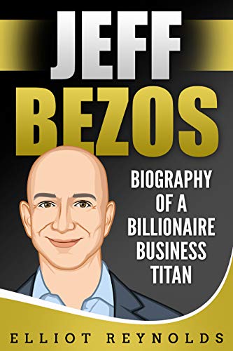 Book Cover Jeff Bezos: Biography of a Billionaire Business Titan