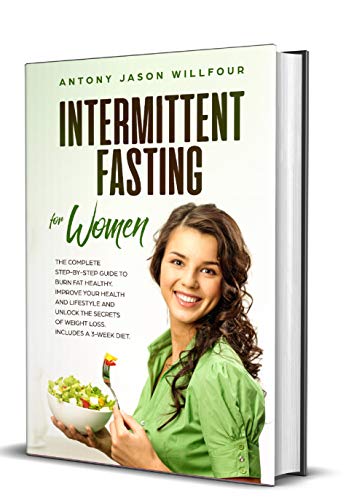 Book Cover Intermittent Fasting For Woman: Intermittent Fasting For Woman The Complete Step By Step Guide To Burn Fat Healthy. Improve Your Health And Lifestyle And Unlock The Secrets Of Weight Loss