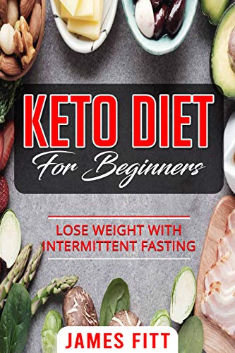 Book Cover KETO DIET FOR BEGINNERS: LOSE WEIGHT WITH INTERMITTENT FASTING
