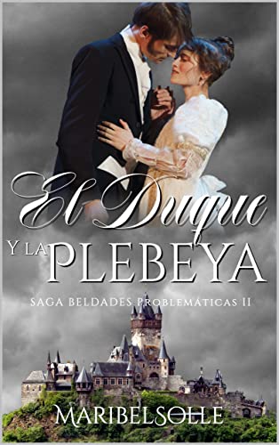 Book Cover El Duque y la Plebeya (Beldades Problemáticas: Una saga de novelas ligeras con amor, humor y mucha ironía nº 2) (Spanish Edition)