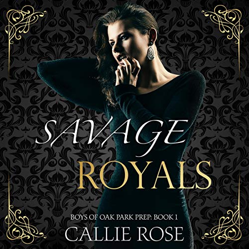 Book Cover Savage Royals: A Reverse Harem High School Bully Romance: Boys of Oak Park Prep, Book 1