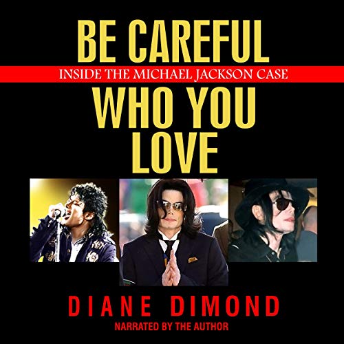 Book Cover Be Careful Who You Love: Inside the Michael Jackson Case