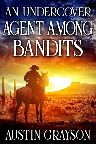 Book Cover An Undercover Agent Among Bandits: A Historical Western Adventure Book