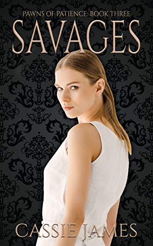 Book Cover Savages: A Reverse Harem Bully Romance (Pawns of Patience Book 3)