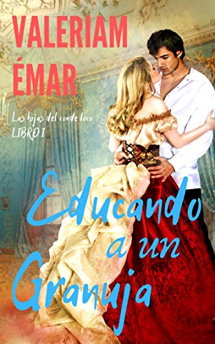 Book Cover Educando a un granuja (Las hijas del conde loco nº 1) (Spanish Edition)