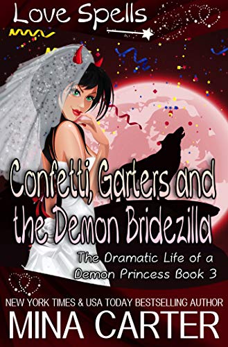 Book Cover Confetti, Garters And The Demon Bridezilla (The Dramatic Life of a Demon Princess Book 3)