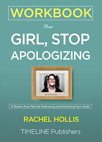 Book Cover WORKBOOK For Girl, Stop Apologizing: A Shame-Free Plan for Embracing and Achieving Your Goals Rachel Hollis