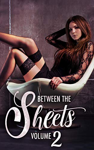 Book Cover Between the Sheets: Original Volume 2: A Reverse Harem Anthology of Scenes that Get to the Point