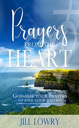 Book Cover Prayers from the Heart: God-Size Your Prayers to Find Your Destiny