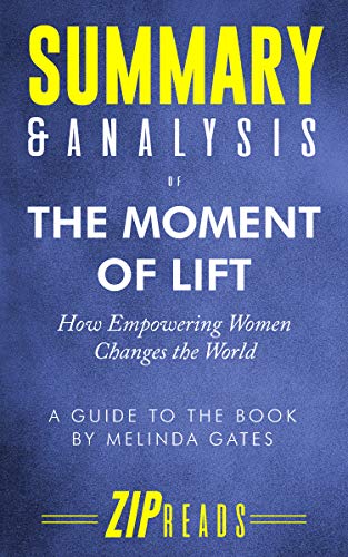 Book Cover Summary & Analysis of The Moment of Lift: How Empowering Women Changes the World | A Guide to the Book by Melinda Gates