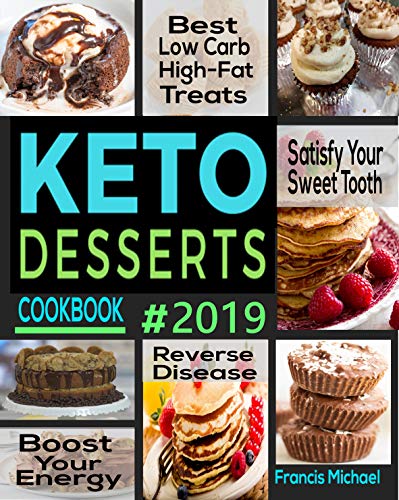 Book Cover KETO DESSERTS COOKBOOK #2019: Best Low Carb, High-Fat Treats that'll Satisfy Your Sweet Tooth, Boost Energy And Reverse Disease