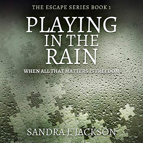 Book Cover Playing in the Rain: When All That Matters Is Freedom (Escape Series, Book 1)
