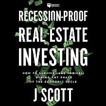 Book Cover Recession-Proof Real Estate Investing: How to Survive (and Thrive!) During Any Phase of the Economic Cycle
