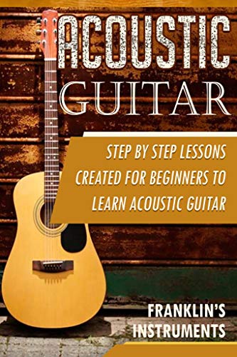Book Cover Acoustic Guitar: A Step by Step Lessons Created for Beginners to Learn Acoustic Guitar