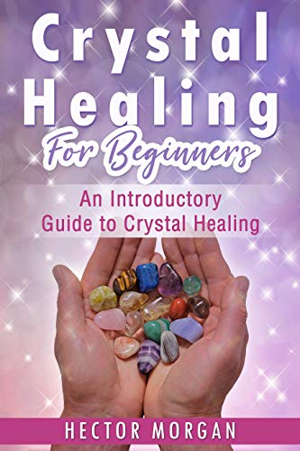 Book Cover Crystal Healing For Beginners: An Introductory Guide to Crystal Healing